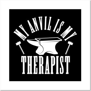 My Anvil Is My Therapist Posters and Art